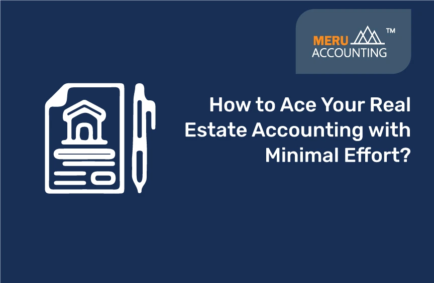 How to Ace Your Real Estate Accounting with Minimal Effort?